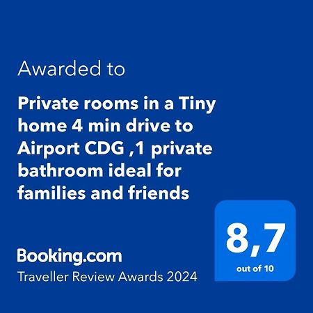 Private Rooms In A Tiny Home 4 Min Drive To Airport Cdg ,1 Private Bathroom Ideal For Families And Friends Roissy-en-France Zewnętrze zdjęcie